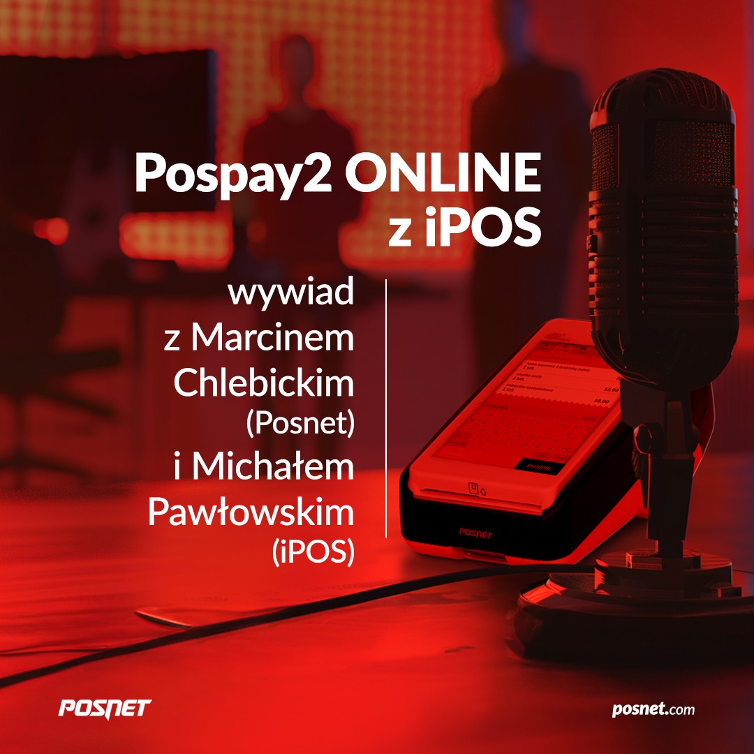 POSPAY2 ONLINE Z IPOS - WYWIAD Z MARCINEM CHLEBICKIM (POSNET) I MICHAŁEM PAWŁOWSKIM (IPOS)