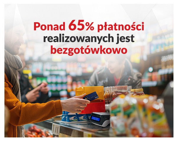 Ponad 65% płatności realizowanych jest bezgotówkowo